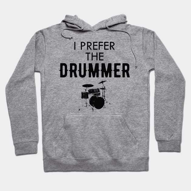 Drummer - I prefer the drummer Hoodie by KC Happy Shop